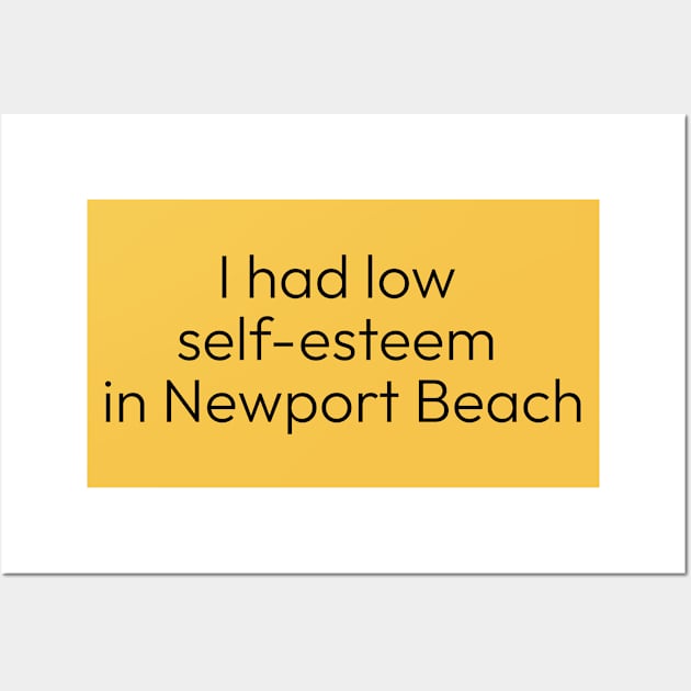 I Had Low Self-Esteem in Newport Beach Wall Art by maninsidetees